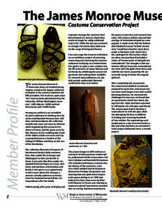 The James Monroe Muse Costume Conservation Project improper storage, the costumes had deteriorated to a state in which they could no longer be safely exhibited, and, in the 1980s, the last was removed