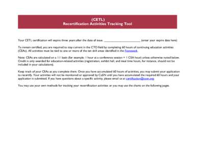 (CETL) Recertification Activities Tracking Tool Your CETL certification will expire three years after the date of issue. ______________________ (enter your expire date here) To remain certified, you are required to stay 