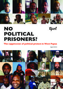 NO POLITICAL PRISONERS? The suppression of political protest in West Papua April 2013
