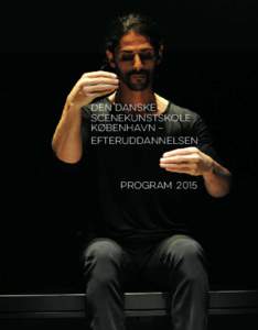 den danske SCENEKUNSTSKOLE københavn – EFTERUDDANNELSEN  PROGRAM 2015