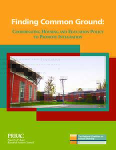Finding Common Ground: COORDINATING HOUSING AND EDUCATION POLICY TO PROMOTE INTEGRATION The National Coalition on School Diversity