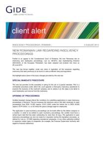 client alert INSOLVENCY PROCEEDINGS | ROMANIA | NEW ROMANIAN LAW REGARDING INSOLVENCY PROCEEDINGS Further to an appeal to the Constitutional Court of Romania, the new Romanian law on