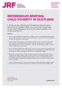 Referendum briefing: child poverty in Scotland In the last decade, child poverty in Scotland has fallen by around twice the level in England. What can we learn from this and what are the future challenges for poverty in 