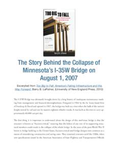 The Story Behind the Collapse of Minnesota’s I-35W Bridge on August 1, 2007 Excerpted from Too Big to Fall: America’s Failing Infrastructure and the Way Forward, Barry B. LePatner, (University of New England Press, 2