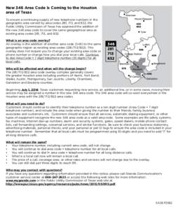 New 346 Area Code is Coming to the Houston area of Texas To ensure a continuing supply of new telephone numbers in the geographic area served by area codes 281, 713, and 832, the Public Utility Commission of Texas has ap