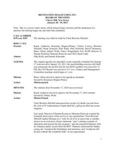 DESTINATION IMAGINATION, INC. BOARD OF TRUSTEES Cherry Hill, New Jersey January[removed], 2011 Note: Due to a severe winter storm, which delayed many travelers and the attainment of a quorum, the meeting began one day lat