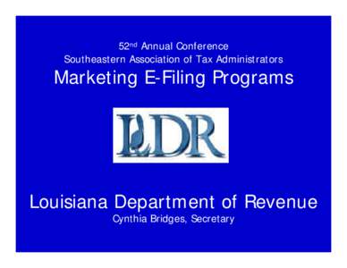 52nd Annual Conference Southeastern Association of Tax Administrators Marketing E-Filing Programs  Louisiana Department of Revenue