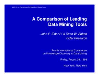 KDD-98: A Comparison of Leading Data Mining Tools  A Comparison of Leading Data Mining Tools John F. Elder IV & Dean W. Abbott Elder Research
