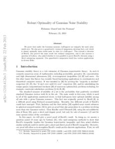 Robust Optimality of Gaussian Noise Stability Elchanan Mossel∗and Joe Neeman† arXiv:1210.4126v3 [math.PR] 22 FebFebruary 25, 2013