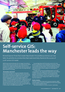 EMERGENCY SERVICES  Self-service GIS: Manchester leads the way Richard Spooner finds that Greater Manchester Fire and Rescue Service can now tailor its activities to communities that need most help, thanks to the success