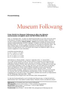 Pressemitteilung  Freier Eintritt ins Museum Folkwang an allen vier Adventswochenenden ermöglicht durch die NATIONAL-BANK AG Essen, 15. November 2013 – An allen vier Adventswochenenden ist von 10 bis 18 Uhr der Eintri