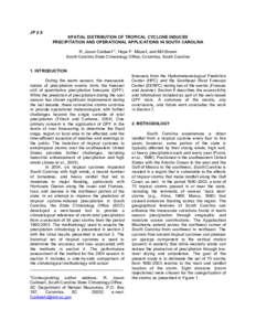 JP 2.8 SPATIAL DISTRIBUTION OF TROPICAL CYCLONE INDUCED PRECIPITATION AND OPERATIONAL APPLICATIONS IN SOUTH CAROLINA R. Jason Caldwell *, Hope P. Mizzell, and Milt Brown South Carolina State Climatology Office, Columbia,