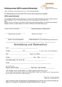 Erteilung eines SEPA-Lastschriftmandats Unsere Gläubiger-Identifikationsnummer: DE11ZZZ00000089884 Ihre Mandatsreferenznummer wird Ihnen mit der ersten Abbuchung mitgeteilt! SEPA-Lastschriftmandat Ich ermächtige die KB