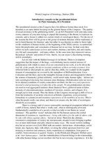 World Congress of Sociology, Durban 2006 Introductory remarks to the presidential debate by Piotr Sztompka, ISA President The presidential session at this Congress has a bit different format than usual. It is intended as