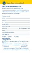 CHARTER MEMBER APPLICATION This applicant is to become a charter member of the ______________ __________________________Lions Club, chartered by and affiliated with Lions Clubs International. I agree to conform to the co