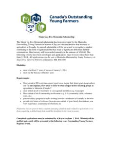Major Jay Fox Memorial Scholarship The Major Jay Fox Memorial scholarship has been developed by the Manitoba Outstanding Young Farmers in honour of Jay and the contribution that he made to agriculture in Canada. An annua
