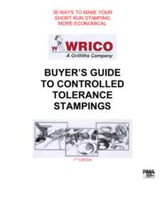 36 WAYS TO MAKE YOUR SHORT RUN STAMPING MORE ECONOMICAL BUYER’S GUIDE TO CONTROLLED