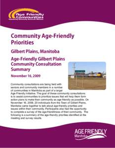 Community Age-Friendly Priorities Gilbert Plains, Manitoba Age-Friendly Gilbert Plains Community Consultation Summary