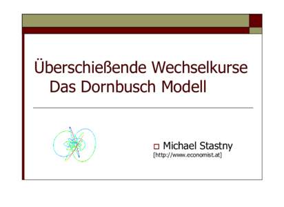 Überschießende Wechselkurse Das Dornbusch Modell   Michael Stastny