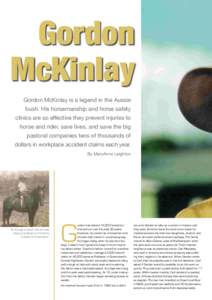 Gordon McKinlay Gordon McKinlay is a legend in the Aussie bush. His horsemanship and horse safety clinics are so effective they prevent injuries to horse and rider, save lives, and save the big