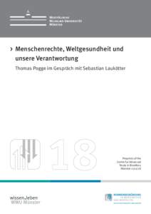 >	 Menschenrechte, Weltgesundheit und unsere Verantwortung 	 Thomas Pogge im Gespräch mit Sebastian Laukötter Preprints of the Centre for Advanced