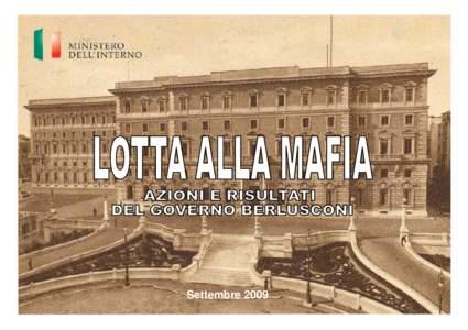 Settembre 2009  Le misure antimafia adottate dal Governo D.L[removed]convertito in L[removed]Misure urgenti in materia di sicurezza pubblica Rese più incisive le misure per aggredire i patrimoni mafiosi,