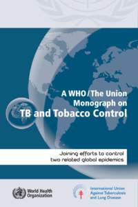 Human behavior / Tuberculosis treatment / Directly Observed Therapy – Short Course / Mario Raviglione / Passive smoking / Tobacco / World Health Organization Framework Convention on Tobacco Control / Latent tuberculosis / Extensively drug-resistant tuberculosis / Tuberculosis / Medicine / Health