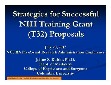 Strategies for Successful NIH Training Grant (T32) Proposals July 20, 2012 NCURA Pre-Award Research Administration Conference