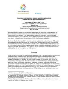 Testimony  FAA REAUTHORIZATION: ISSUES IN MODERNIZING AND OPERATING THE NATION’S AIRSPACE STATEMENT OF NICHOLAS E. CALIO PRESIDENT AND CEO, AIRLINES FOR AMERICA