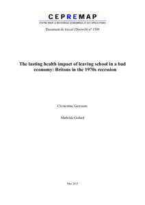 Document de travail (Docweb) nº 1509  The lasting health impact of leaving school in a bad economy: Britons in the 1970s recession  Clémentine Garrouste