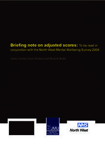 Briefing note on adjusted scores:  To be read in conjunction with the North West Mental Wellbeing Survey 2009 Helen Carlin, Clare Perkins and Mark A. Bellis