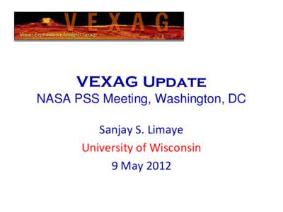 VEXAG Update NASA PSS Meeting, Washington, DC Sanjay S. Limaye University of Wisconsin 9 May 2012