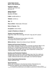 United States Senate Mark S. Fish-Libertarian Residence Address: 15325 W Loon Nest Lane Big Lake, AK Mailing Address: