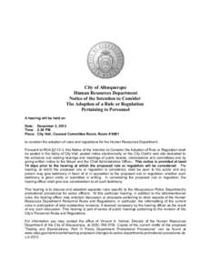 City of Albuquerque Human Resources Department Notice of the Intention to Consider The Adoption of a Rule or Regulation Pertaining to Personnel A hearing will be held on