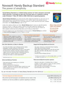 Novosoft Handy Backup Standard The power of simplicity Handy Backup Standard is a reliable backup solution for home computers and small office networks. It provides an easy way to protect data on a computer working under