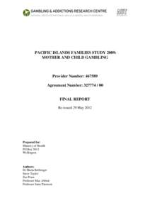 PACIFIC ISLANDS FAMILIES STUDY 2009: MOTHER AND CHILD GAMBLING Provider Number: Agreement Number: 