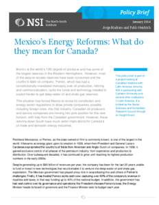 January 2014 Jorge Madrazo and Pablo Heidrich Winter 2012 Mexico’s Energy Reforms: What do they mean for Canada?