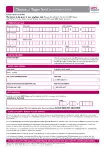 Choice of Super Fund (nomination form) PLEASE USE BLOCK LETTERS This form is to be given to your employer only. Please do not send this form to QIEC Super. Use this form to ask your employer to pay your super into your Q