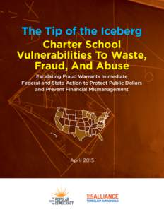 The Tip of the Iceberg Charter School Vulnerabilities To Waste, Fraud, And Abuse Escalating Fraud Warrants Immediate Federal and State Action to Protect Public Dollars