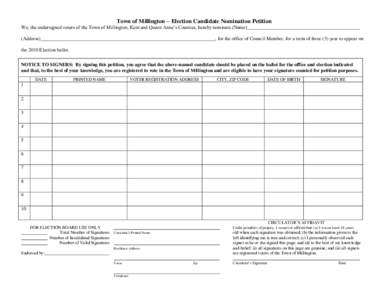 Town of Millington – Election Candidate Nomination Petition  We, the undersigned voters of the Town of Millington, Kent and Queen Anne’s Counties, hereby nominate (Name) (Address)  , for the office of Council Member,