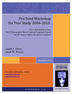 Pre-Seed Workshop Six Year StudyPart I: The Qualitative Story Part II: Demographic Data on Teams & Companies Formed Part III: Progress Metrics for Alumni Companies