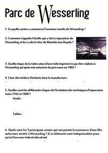 1. En quelle année a commencé l’aventure textile de Wesserling ? 2. Comment s’appelle l’étoffe qui a fait la réputation de Wesserling et lui a valu le titre de Manufacture Royale ? 3. Quelle étape de la fabric