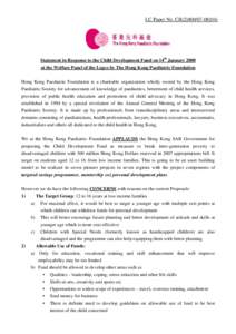 LC Paper No. CB[removed])  Statement in Response to the Child Development Fund on 14th January 2008 at the Welfare Panel of the Legco by The Hong Kong Paediatric Foundation Hong Kong Paediatric Foundation is a char