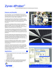 Zyvex dProber™ The Door-Mountable Solution for the Semiconductor Industry Features and Benefits The Zyvex dProber™, part of the NanoWorks® Tools product line, is a dedicated system that is optimized to electrically 