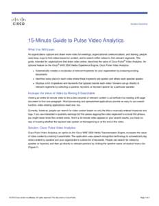 Solution Overview  15-Minute Guide to Pulse Video Analytics What You Will Learn As organizations capture and share more video for meetings, organizational communications, and training, people need easy ways to find video