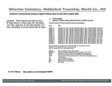 Wharton Cemetery, Middlefork Township, Worth Co., MO Cemetery Transcriptions based on digital Photos taken by Ben Glick August 2001 Location: From Denver go West on the M Road about 3 miles, take CR 146 North 1/2 mile, c