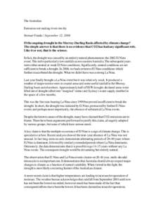 The Australian Emissions not making rivers run dry Stewart Franks | September 12, 2008 IS the ongoing drought in the Murray-Darling Basin affected by climate change? The simple answer is that there is no evidence that CO