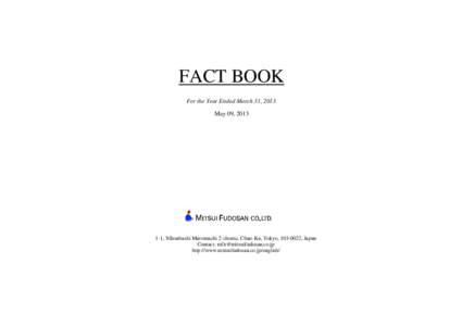 FACT BOOK For the Year Ended March 31, 2013 May 09, [removed], Nihonbashi Muromachi 2-chome, Chuo-Ku, Tokyo, [removed], Japan Contact: [removed]