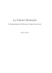 La Volont´e Machinale Understanding the Electronic Voting Controversy Wolter Pieters  c 2007 Wolter Pieters