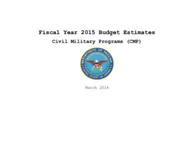 Fiscal Year 2015 Budget Estimates Civil Military Programs (CMP) March 2014  (This page intentionally left blank)